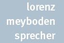 Lorenz Meyboden, Sprecher